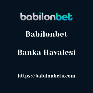 Babilonbet Banka Havalesi