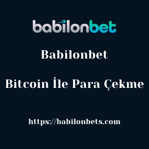 Babilonbet Bitcoin İle Para Çekme