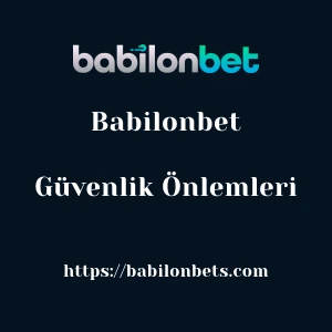 Babilonbet Güvenlik Önlemleri