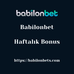 Babilonbet Haftalık Bonus