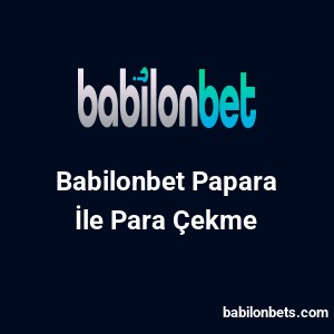 Babilonbet Papara İle Para Çekme