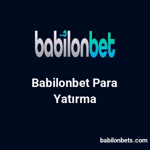 Babilonbet Para Yatırma