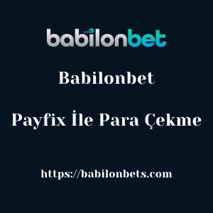 Babilonbet Payfix İle Para Çekme