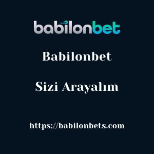 Babilonbet Sizi Arayalım