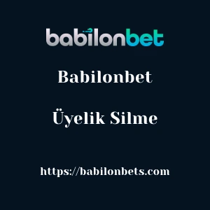 Babilonbet Üyelik Silme